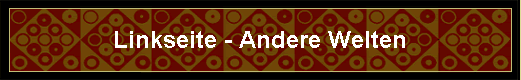 Linkseite - Andere Welten